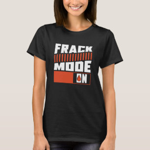 Camiseta Modo Oilfield No Fracking De Óleo Do Fracker De Pe