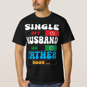 Camiseta Modo solteiro Desligado, Modo Marido Ligado, Padre