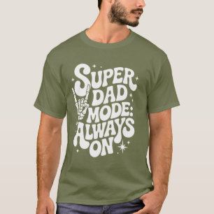 Camiseta Modo Super Pai: Tela de Mão do Esqueleto Sempre At