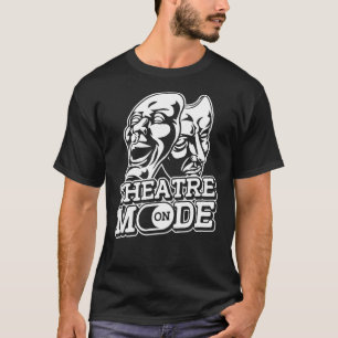 Camiseta Modo Teatro No Ensaio De Atriz Do Ator Drama