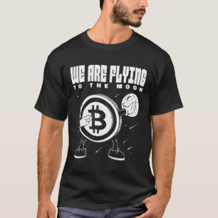 Camiseta Moedas Criptográficas Que Estamos Voando Para A Mo