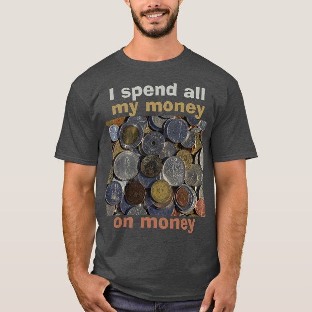 Camiseta Moedas Estrangeiras Coletando Eu Gasto meu dinheir (Frente)