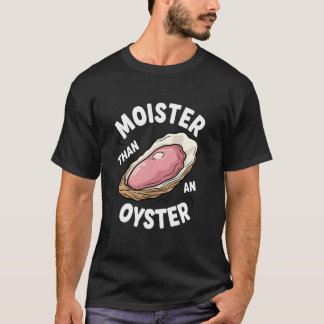 Camiseta Moister Than an Oyster Funny Adult Humor for Women