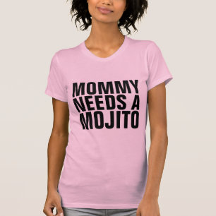 Camiseta MOJITO T-Shirts, MAMÃE PRECISA DE UM MOJITO