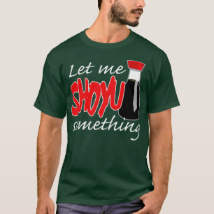 Camiseta Molho De Soy Me Deixou Tocar Algo Gráfico