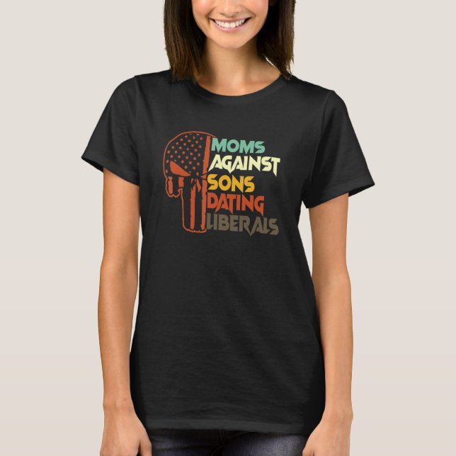 Camiseta Mom Against Sons Dating Liberals (Frente)