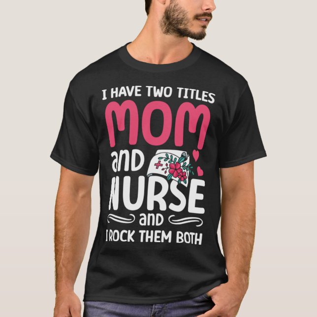 Camiseta Mom And Nurse Nursing Squad Best Mother Ever Mothe (Frente)