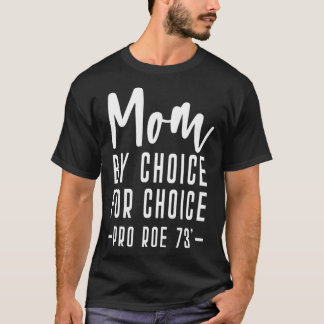 Camiseta Mom By Choice For Choice Mother Mama Momma