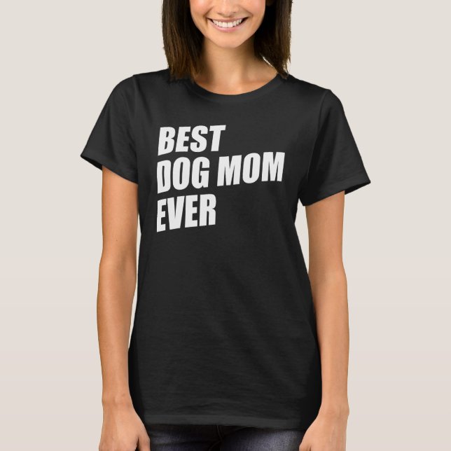 Camiseta Mom Dog Moms Best Dog Mom Ever Best Dog Mom (Frente)