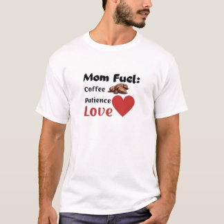 Camiseta "Mom Fuel: Coffee + Patience + Love" Mother's Day