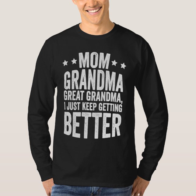 Camiseta Mom Grandma Great Grandma I Just Keep Getting Bett (Frente)