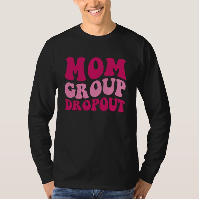 Camiseta Mom Group Dropout Mom Saying Groovy Women Apparel  (Frente)