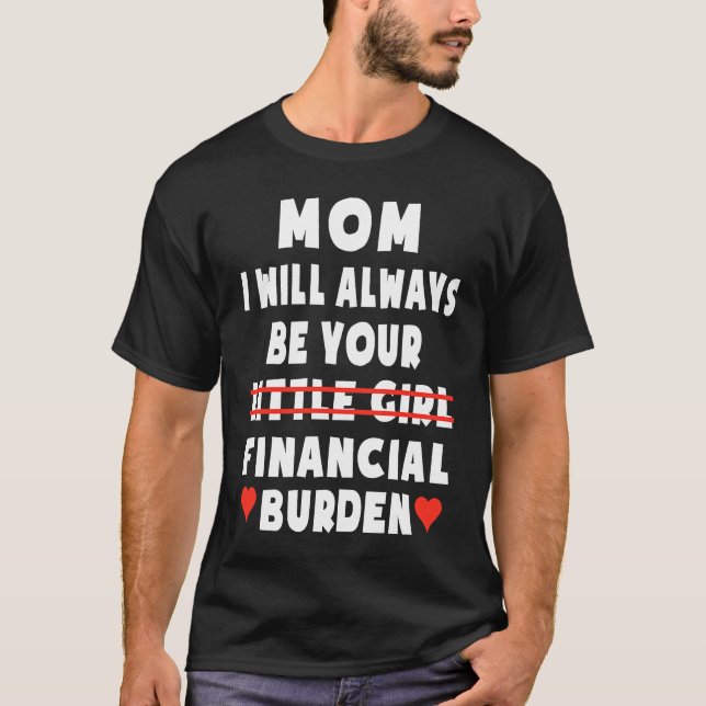 Camiseta Mom I Will Always Be Your Little Girl Financial Bu (Frente)