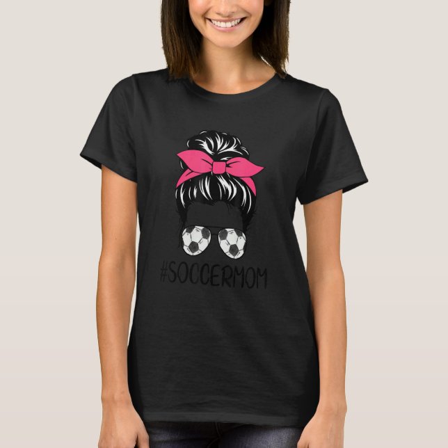 Camiseta Mom Life Soccer Mom Mothers Day Messy Bun Women (Frente)