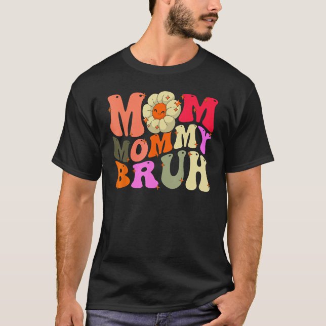 Camiseta Mom Mommy Bruh Mothers Day  Groovy For Mam Mothers (Frente)