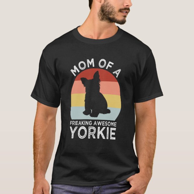 Camiseta Mom of a Freaking Awesome Yorkie Yorkshire Terrier (Frente)