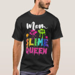 Camiseta Mom Of The Slime Queen B-day Family Crown Birthday<br><div class="desc">Mom Of The Slime Queen B-day Family Crown Birthday</div>