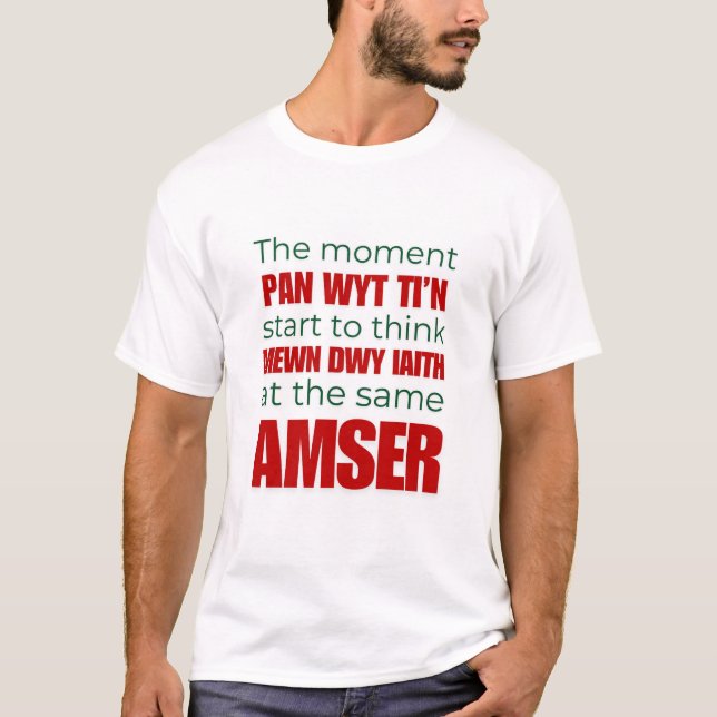 Camiseta Momento em que Pan Wyt Ti Ti Ti Start - Welsh Cymr (Frente)