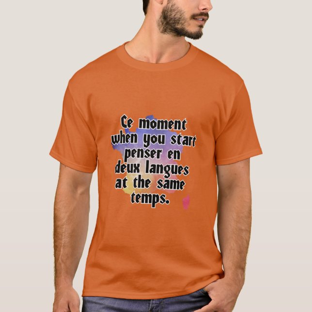 Camiseta Momento em que você inicia o penser en deux idioma (Frente)