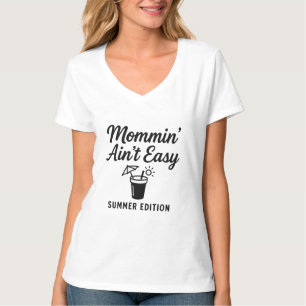 Camiseta Mommin' Ain't Easy - Summer Edition T-Shirt