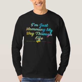 Camiseta Momming My Way Through Life Mom Mothers Day Mommy