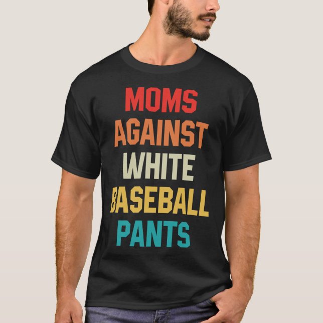 Camiseta Moms Against White Baseball Pants Baseball Mom on  (Frente)