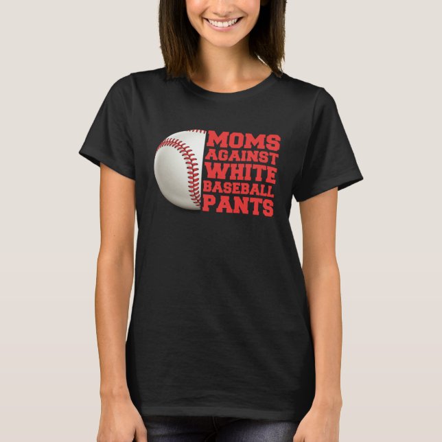 Camiseta Moms Against White Baseball Pants Woman  Saying Qu (Frente)