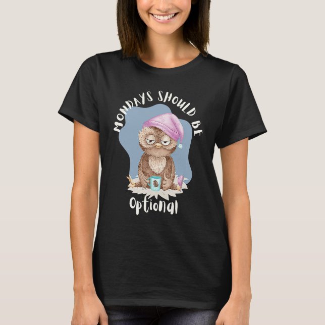 Camiseta Mondays Should Be Optional Tired Owl Coffee  Owl W (Frente)