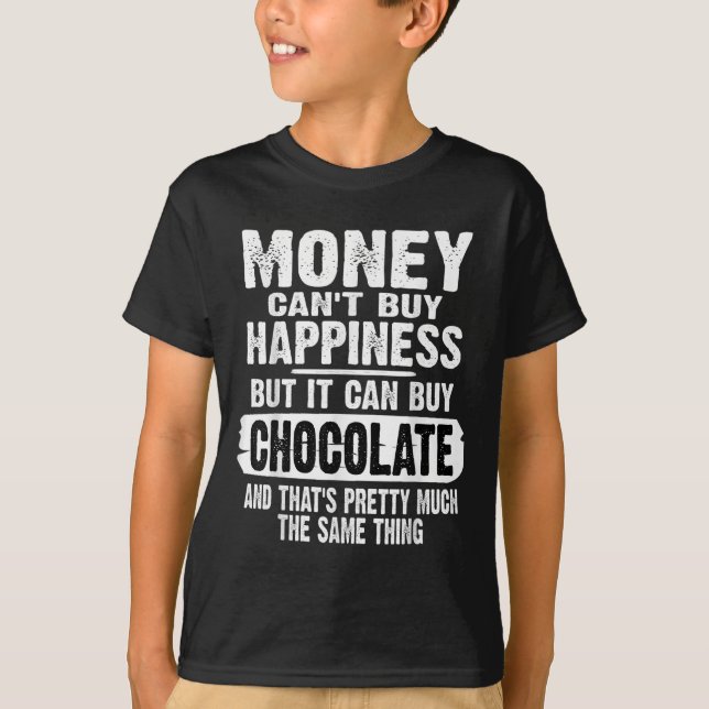 Camiseta Money Can't Buy Hapness But It Can Buy Chocolate J (Frente)