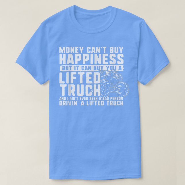 Camiseta Money Can't Buy Happiness, But it Can Buy a Lifted (Frente do Design)