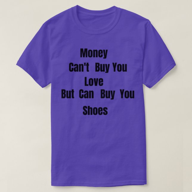 Camiseta Money Canx27t Comprar Love Mas ele pode Comprar Ca (Frente do Design)