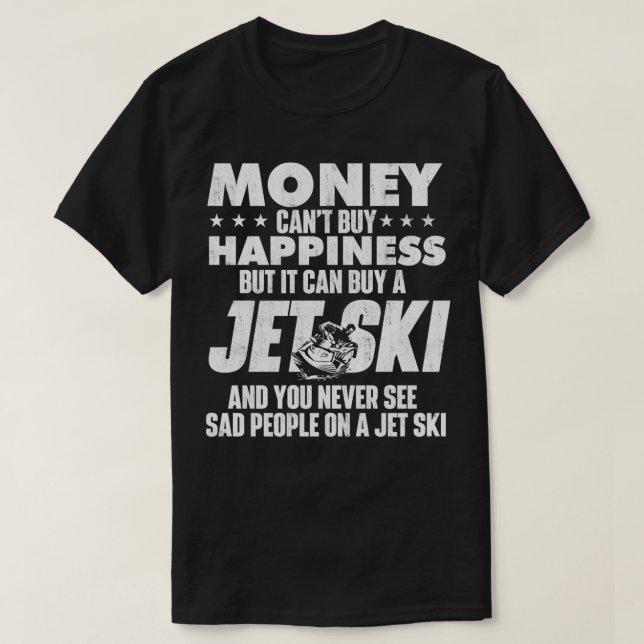 Camiseta Money Canx27t Comprar You Feliness Jet Skiing Jet  (Frente do Design)