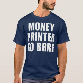 Camiseta Money Printer Go Brrr