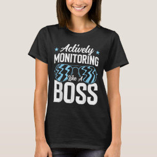 Camiseta Monitoramento Ativo Como Um Chefe