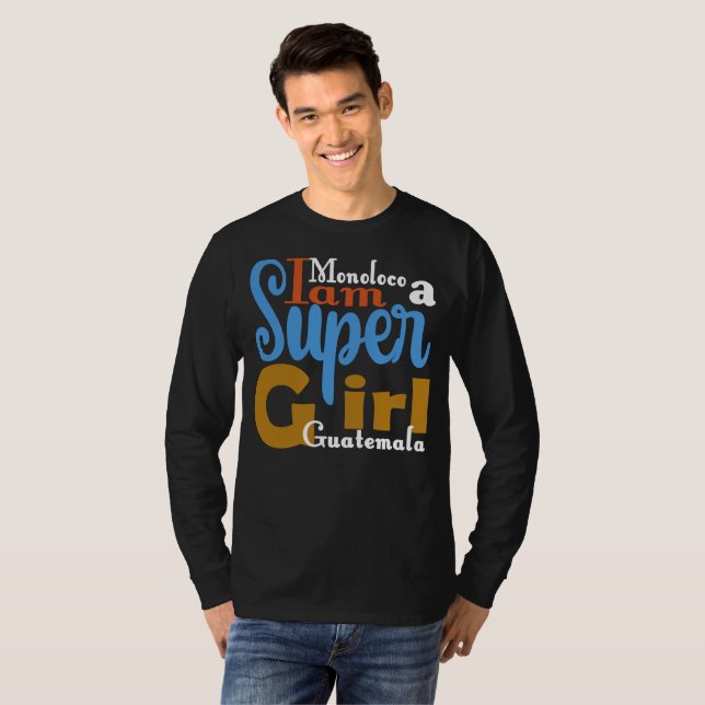 CAMISETA MONOLOCO I AM A SUPER GIRL GUATEMALA T-SHIRT (Frente Completa)