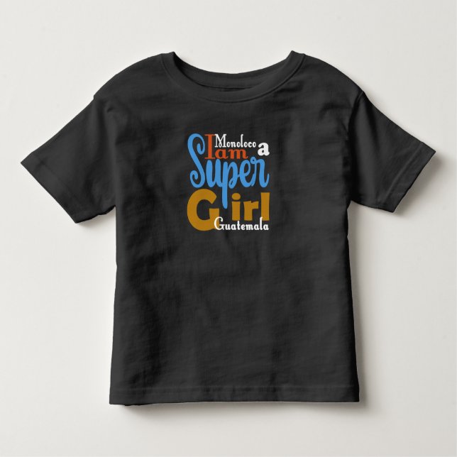 CAMISETA MONOLOCO IAM A SUPER GIRL GUATEMALA (Frente)