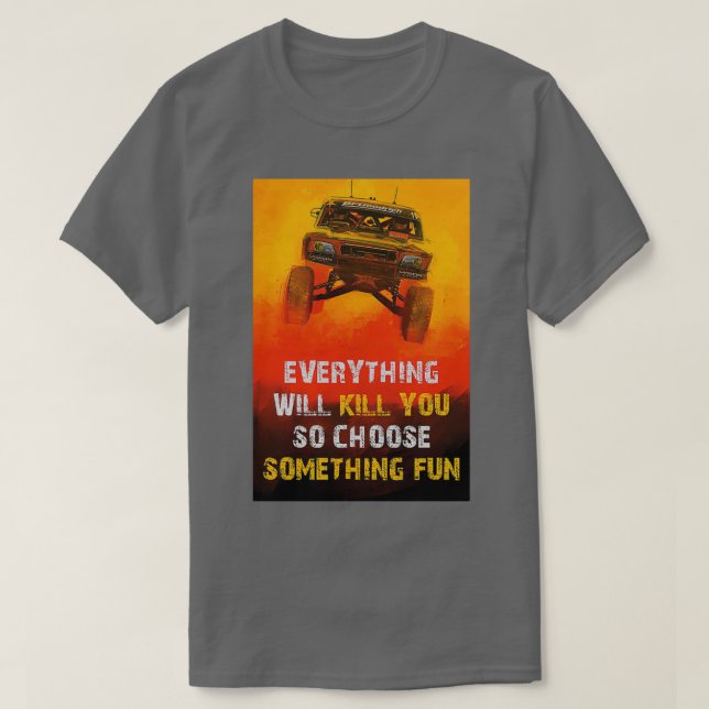 Camiseta Monster Truck Tudo vai te matar então escolha (Frente do Design)