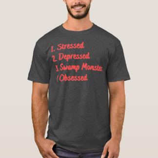 Camiseta Monstros De Pântano Deprimidos Em Estresse Obcecad