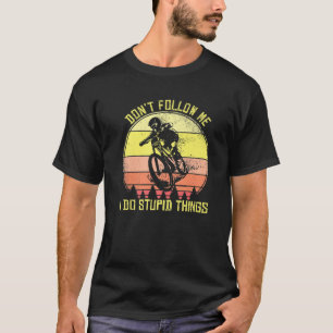 Camiseta Montanha não me segue Eu faço coisas estúpidas