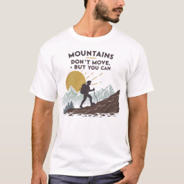 Camiseta Montanhas não se movem, mas você pode