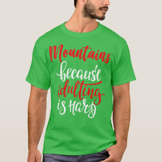 Camiseta Montanhas Porque A Adulção É O Duro 1