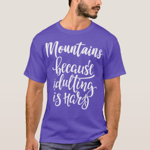 Camiseta Montanhas Porque A Adulção É O Duro 2