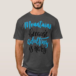 Camiseta Montanhas Porque A Adulção É O Duro 3