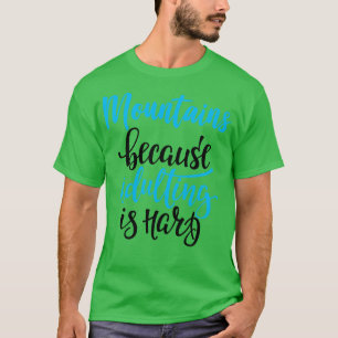 Camiseta Montanhas Porque A Adulção É O Duro 3