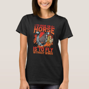 Camiseta Montar num Cavalo é voar sem asas Premium