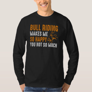 Camiseta Montar Touro de Rodeio Me Faz Tão Feliz Você Não T
