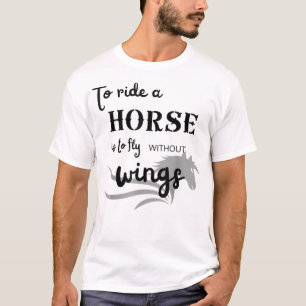 Camiseta Montar um cavalo é voar sem asas T-Shirt