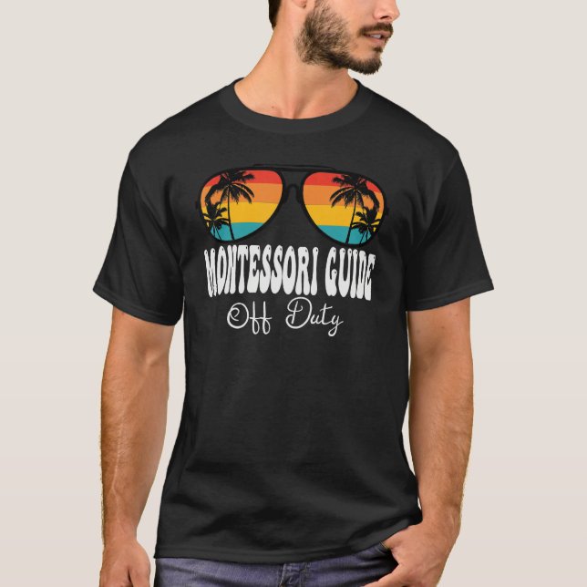 Camiseta Montessori Guide Off Duty Sunglasses Last Day Of S (Frente)
