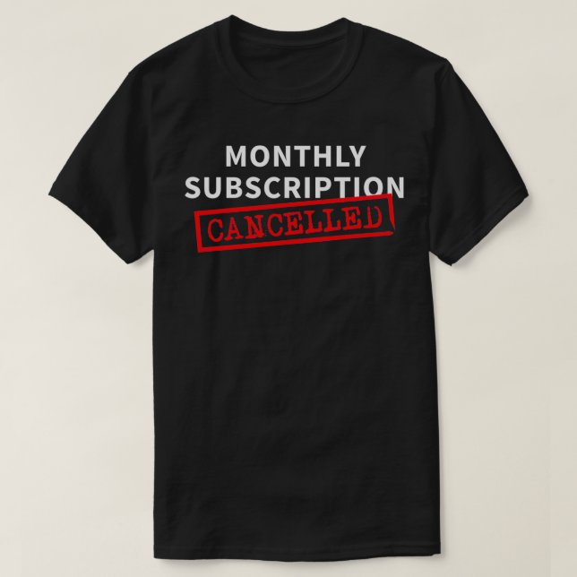 Camiseta Monthly Subscription Cancelled Funny Hysterectomy  (Frente do Design)