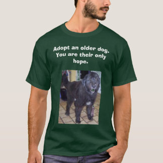 Camiseta monty, adote um cão mais velho. Você é…